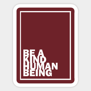 Be a Kind Human Being (white letters) Sticker